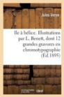 Ile ? h?lice. Illustrations par L. Benett, dont 12 grandes gravures en chromotypographie - Book
