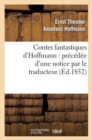 Contes Fantastiques d'Hoffmann: Pr?c?d?e d'Une Notice Par Le Traducteur - Book