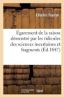 ?garement de la Raison D?montr? Par Les Ridicules Des Sciences Incertaines Et Fragments - Book