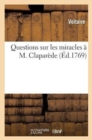 Questions Sur Les Miracles ? M. Clapar?de : , Par Un Proposant, Ou Extrait de Diverses Lettres de M. de Voltaire, ... - Book