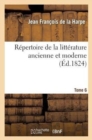 R?pertoire de la Litt?rature Ancienne Et Moderne. T6 - Book