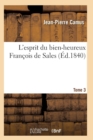 L'Esprit Du Bien-Heureux Fran?ois de Sales. T. 3 - Book