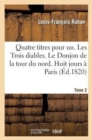 Quatre Titres Pour Un. Les Trois Diables. Le Donjon de la Tour Du Nord. Huit Jours ? Paris. Tome 2 : . Huit Jours En Province - Book