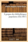 A Propos Des Biblioth?ques Populaires : : Discours de M. Sainte-Beuve Prononc? Dans La S?ance Du S?nat, Le 25 Juin 1867 - Book