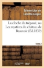 La Cloche Du Tr?pass?, Ou Les Myst?res Du Ch?teau de Beauvoir. Tome 2 - Book