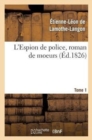 L'Espion de Police, Roman de Moeurs. 2e ?dition. Tome 1 - Book