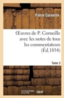 Oeuvres de P. Corneille avec les notes de tous les commentateurs.Tome 3 - Book