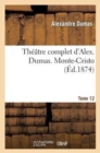 Th??tre Complet d'Alex. Dumas. Tome 12 Monte-Cristo - Book