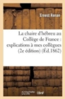 La Chaire d'H?breu Au Coll?ge de France: Explications ? Mes Coll?gues (2e ?dition) - Book