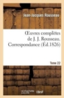Oeuvres Compl?tes de J. J. Rousseau. T. 22 Correspondance T3 - Book