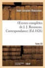 Oeuvres Compl?tes de J. J. Rousseau. T. 25 Correspondance T6 - Book