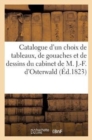 Catalogue d'Un Choix de Tableaux, de Gouaches Et de Dessins Du Cabinet de M. J.-F. d'Osterwald - Book