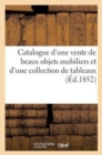 Catalogue d'Une Vente de Beaux Objets Mobiliers Et d'Une Collection de Tableaux Du Cabinet de M. R* : , Vente 15 Mars 1852 - Book