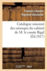 Catalogue Raisonn? Des Estampes Du Cabinet de M. Le Comte Rigal - Book