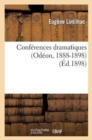 Conf?rences Dramatiques (Od?on, 1888-1898): Avec Des Observations Techniques Sur l'Art de la Parole : , ? l'Usage Des Conf?renciers Et Professeurs... - Book
