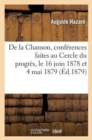 De la Chanson, conf?rences faites au Cercle du progr?s, le 16 juin 1878 et 4 mai 1879 - Book