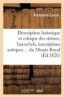Description Historique Et Critique Des Statues, Bas-Reliefs, Inscriptions : Et Bustes Antiques En Marbre Et En Bronze Du Musee Royal - Book
