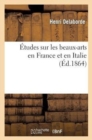 ?tudes Sur Les Beaux-Arts En France Et En Italie - Book