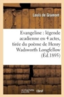 ?vang?line: L?gende Acadienne En 4 Actes, Tir?e Du Po?me de Henry Wadsworth Longfellow, ... - Book