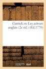 Garrick Ou Les Acteurs Anglaistrad: Ouvrage Contenant Des Observations Sur l'Art Dramatique : , Sur l'Art de la Representation Et Le Jeu Des Acteurs... (2e Ed.) - Book