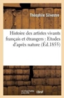 Histoire Des Artistes Vivants Fran?ais Et ?trangers: Etudes d'Apr?s Nature - Book