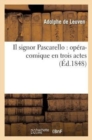Il Signor Pascarello: Op?ra-Comique En Trois Actes - Book