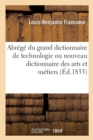 Abr?g? Du Grand Dictionnaire de Technologie Ou Nouveau Dictionnaire Des Arts Et M?tiers : L'?conomie Industrielle Et Commerciale - Book