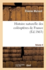 Histoire Naturelle Des Coleopteres de France Volume 4 - Book