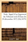 Note. Appel d'Un Jugement Du Tribunal Civil d'Oran Du 24 Decembre 1872 - Book