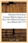 Memoire Sieurs Jean-Francois Billard Seigneur de Merry Romain-Andre Billard Et Charles-Jean Billard : Contre Dame Anne de Vallembras Veuve Du Sieur Francois Brasdefer - Book