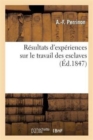 Resultats d'Experiences Sur Le Travail Des Esclaves - Book