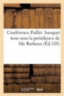Conference Paillet Banquet Tenu Sous La Presidence de Me Barboux Hotel Continental 23 Decembre 1880 - Book