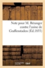Note Pour M. Beranger Contre l'Usine de Graffenstaden : Delit de Contrefacon de la Balance-Pendule Et de la Balance-Romaine de Beranger - Book
