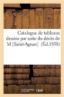 Catalogue de Tableaux Dessins Par Suite Du Deces de M Saint-Agnan - Book