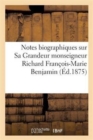 Notes Biographiques Sur Sa Grandeur Monseigneur Richard Francois-Marie Benjamin - Book