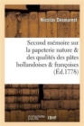 Second M?moire Sur La Papeterie Dans Lequel on Traite Nature & Des Qualit?s Des P?tes Hollandoises - Book