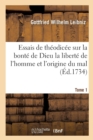 Essais de Theodicee Sur La Bonte de Dieu La Liberte de l'Homme Et l'Origine Du Mal T01 - Book