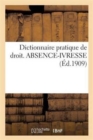 Dictionnaire Pratique de Droit. Absence-Ivresse - Book