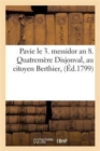 Pavie Le 3. Messidor an 8. Quatremere Disjonval, Au Citoyen Berthier, - Book