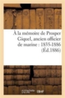 A La Memoire de Prosper Giquel, Ancien Officier de Marine: 1835-1886 - Book