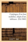 Catalogue d'Un Bon Mobilier, Objets d'Art, Tableaux - Book