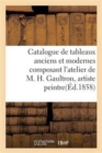 Catalogue de Tableaux Anciens Et Modernes Composant l'Atelier de M. H.Gaultron, Artiste Peintre - Book