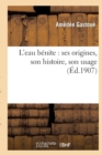 L'Eau Benite: Ses Origines, Son Histoire, Son Usage - Book