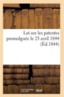 Loi Sur Les Patentes Promulguee Le 25 Avril 1844 - Book