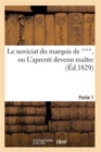 Le Noviciat Du Marquis de ***, Ou l'Aprenti Devenu Maitre. Partie 1 - Book