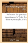 Refutation Des Principes Hasardes Dans Le Traite Des Delits Et Peines - Book