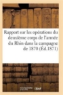 Rapport Sur Les Operations Du Deuxieme Corps de l'Armee Du Rhin Dans La Campagne de 1870 - Book