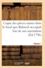 Copie Des Pieces Saisies Dans Le Local Que Baboeuf Occupoit Lors de Son Arrestation Volume 1 - Book