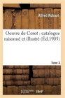 Oeuvre de Corot: Catalogue Raisonne Et Illustre T03 - Book