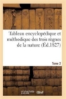 Tableau Encyclopedique Et Methodique Des Trois Regnes de la Nature. Tome 2 - Book